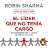 El líder que no tenía cargo - Robin Sharma