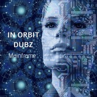 Mainframe - Single - In Orbit Dubz