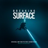 Breaking Surface (Original Motion Picture Soundtrack) artwork