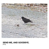 Send Me, and Goodbye. artwork