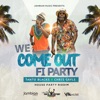 We Come out Fi Party - Single