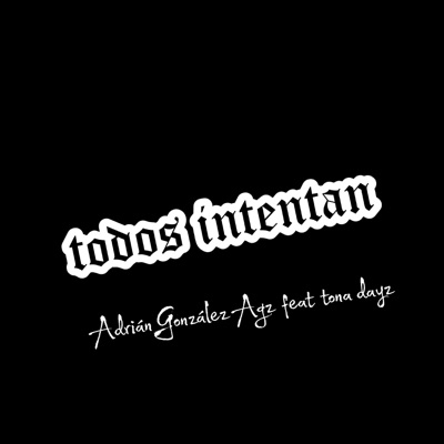 Todos Intentan (feat. Tona Dayz) - Single
