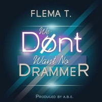 We Don't Want No Drama - Single - Flema T