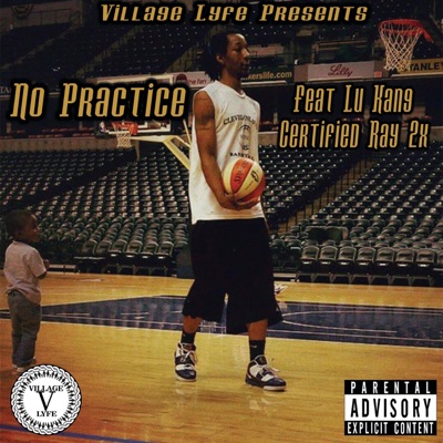 No Practice (feat. Certified Ray 2x) - Single