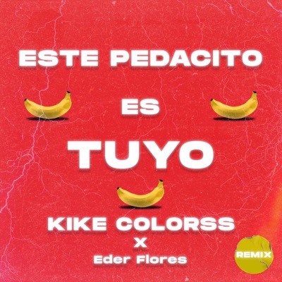Este Pedacito es Tuyo (feat. Kike Colorss & Eder Flores) - Single