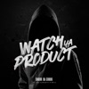 Watch Ya Product (feat. Raf Almighty & Spill) - Single