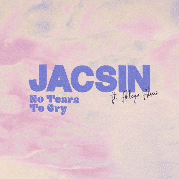 No Tears To Cry (feat. Ahleya Alexis)