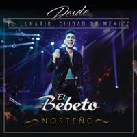 Desde El Lunario, Ciudad De México (En Vivo Desde El Lunario/Norteño) - El Bebeto
