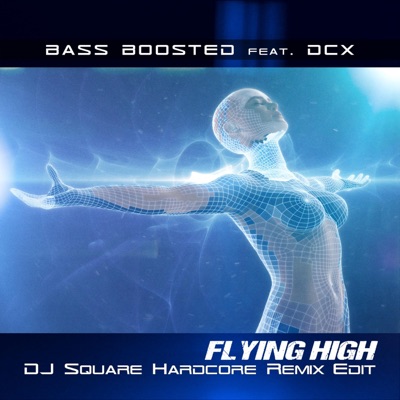 Flying High (feat. DCX) [Dj Square Hardcore Remix Edit] - Single