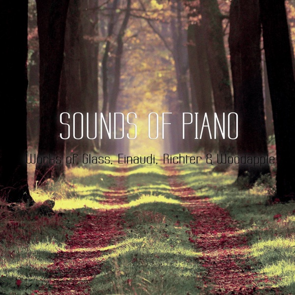 Sounds of Piano (Works of Glass, Einaudi, Richter & Woodapple)