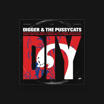 Listen to Digger and the Pussycats, watch music videos, read bio, see tour dates & more!