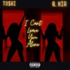 I Can't Leave You Alone (feat. Q. Mia) - Single