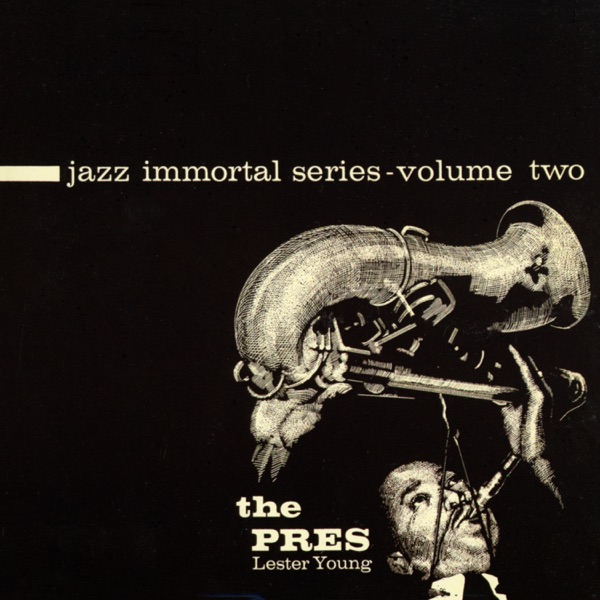 Jazz Immortal Series, Vol. 2: The Pres - Lester Young