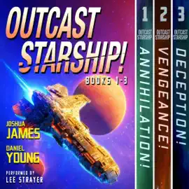 Outcast Starship: Books 1-3: Annihilation, Vengeance, Deception (Unabridged)