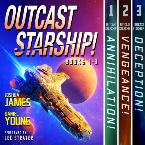 Outcast Starship: Books 1-3: Annihilation, Vengeance, Deception (Unabridged) cover
