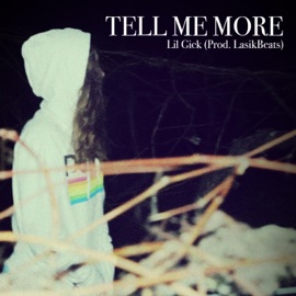 Tell Me More Lil Gick