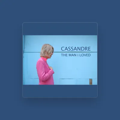 Listen to Cassandre, watch music videos, read bio, see tour dates & more!