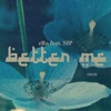 Better Me - Single (feat. Sip) - Single