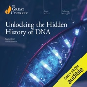 Unlocking the Hidden History of DNA (Original Recording) - Sam Kean & The Great Courses