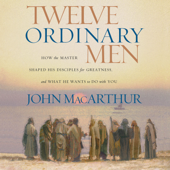 Twelve Ordinary Men - John F. MacArthur Cover Art