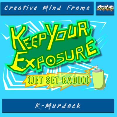 Keep Your Exposure (Jet Set Radio) [feat. K-Murdock] - Single