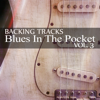 Blues in the Pocket, Vol. 3 - Blues Backing Tracks