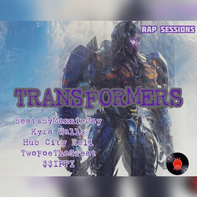 Transformers (feat. Kyra Walls, TwoFoeThaGreat, Hub City Rell & $ippi) - Single