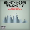 No Nothing Dru Walking T.V - Single