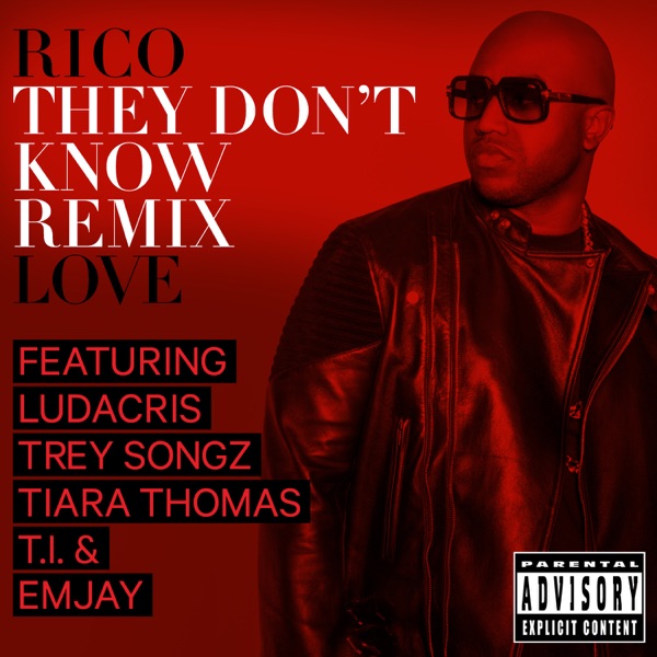 They Don't Know (Remix) [feat. Ludacris, Trey Songz, Tiara Thomas, T.I. & Emjay] - Single - Rico Love