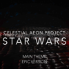 Star Wars Main Theme (Epic Version) - Celestial Aeon Project