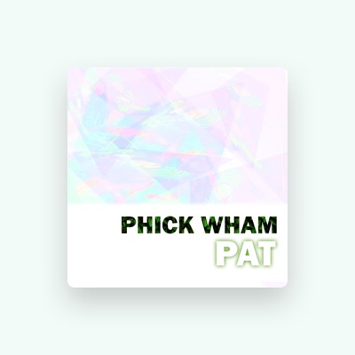 Listen to Phick Wham, watch music videos, read bio, see tour dates & more!