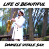 Life Is Beautiful (Sax Version) - Daniele Vitale Sax