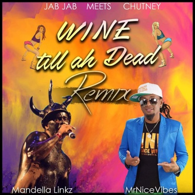 Wine Till Ah Dead Remix (feat. Mandella Linkz) [Remix] - Single