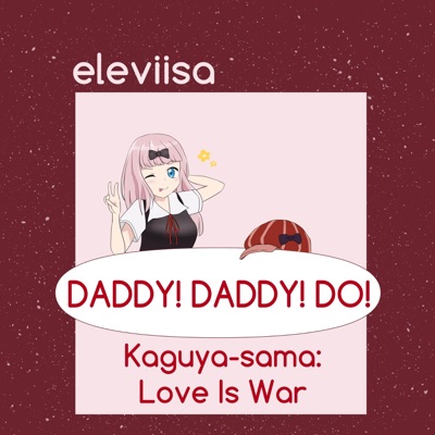 DADDY! DADDY! DO! (From "Kaguya-sama: Love Is War") - Single