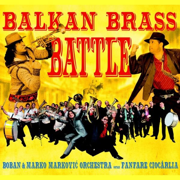 Альбом «Balkan Brass Battle» — Boban & Marko Markovic Orchestra & Fanfare  Ciocărlia — Apple Music