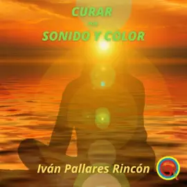 Curar por Sonido y Color: Curativa