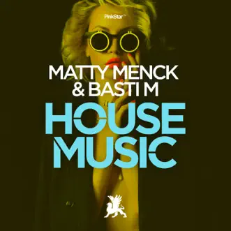 House Music - Single by Matty Menck & Basti M album reviews, ratings, credits