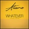 Whatever - Atiano lyrics