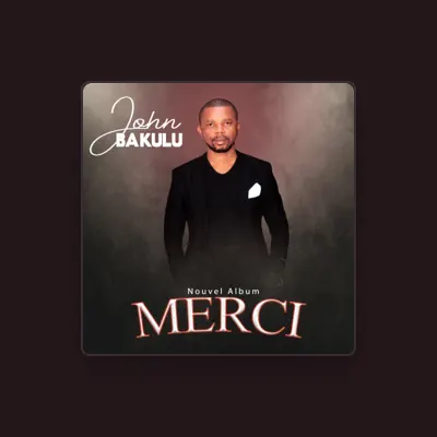 Listen to John BAKULU, watch music videos, read bio, see tour dates & more!