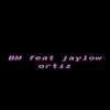 BM (feat. Laylow Ortiz) - Single