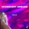 Iridescent Dreams - Single