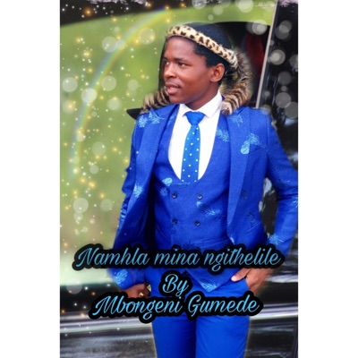 Mbongeni Gumede - Namhla Mina Ngithelile