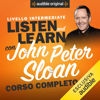 Corso d'Inglese - Livello intermedio: Listen and learn con John Peter Sloan - John Peter Sloan, Daniela Di Muro & Robert Dennis
