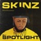 Spotlight - Skinz lyrics