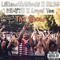Tha Show - Single - LilRawAkANuchi, RLSG BSMITH & B.Aico
