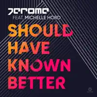 Should Have Known Better (feat. Michelle Hord) [Extended Mix] — Jerome