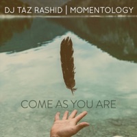 Come As You Are - Single - DJ Taz Rashid & Momentology