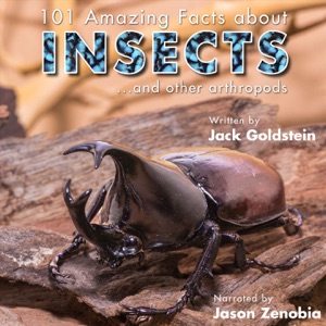 101 Amazing Facts about Insects: ...and other arthropods