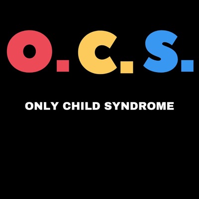 O.C.S: Only Child Syndrome