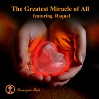 The Greatest Miracle of All (feat. Raquel) - Single - Heavenspire Music